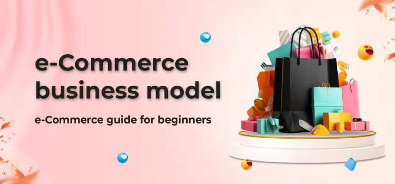 E-commerce business model | E-commerce guide for beginners.