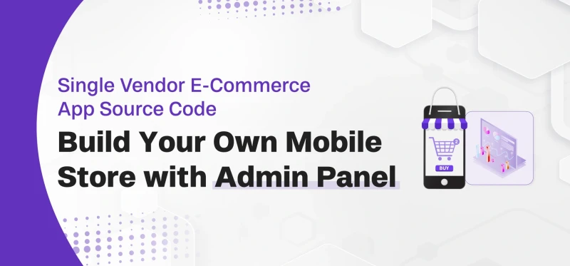 Single Store E-Commerce App Source Code: Build Your Own Mobile Store with Admin Panel
