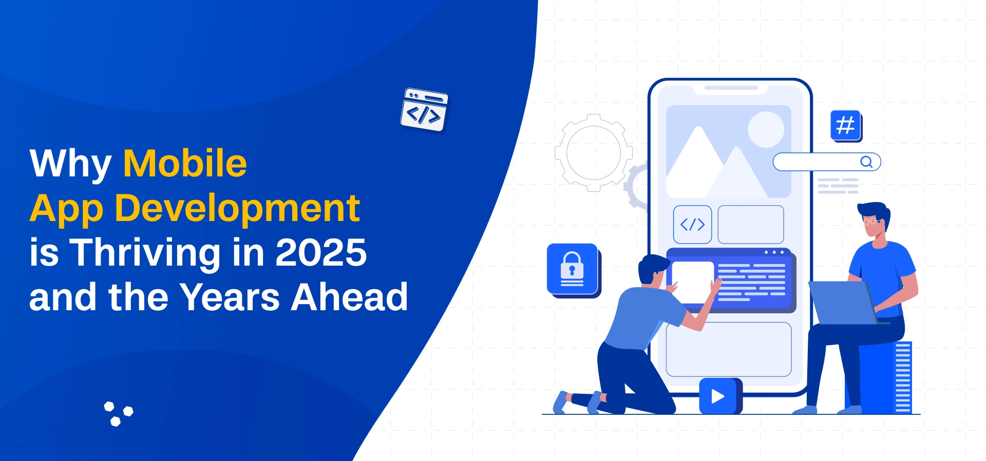 Why Mobile App Development Is Thriving in 2025 and the Years Ahead