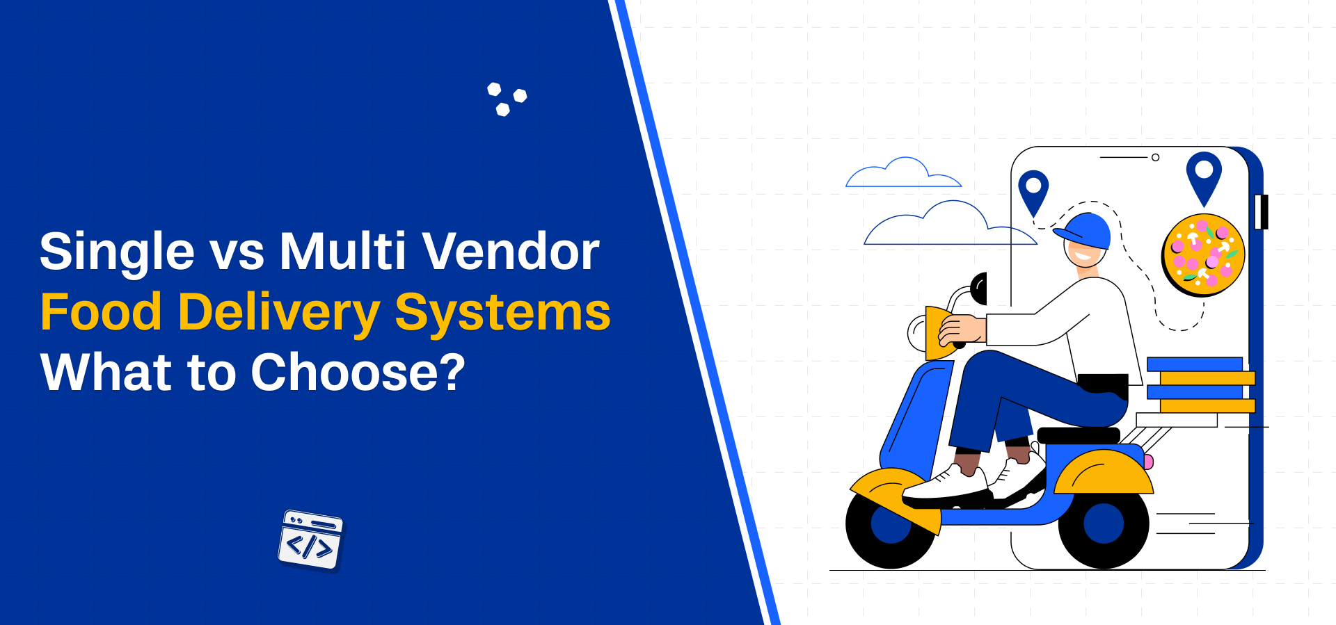 Single Vendor vs Multi Vendor Food Delivery Systems – What to Choose?