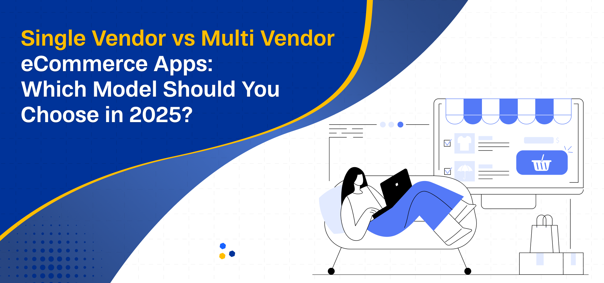 Single Vendor vs Multi Vendor eCommerce Apps: Which Model Should You Choose in 2025?
