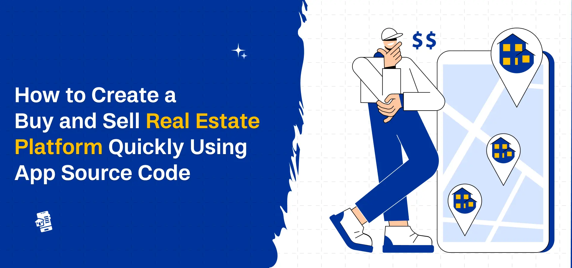 How to Create a Buy and Sell Real Estate Platform Quickly Using App Source Code