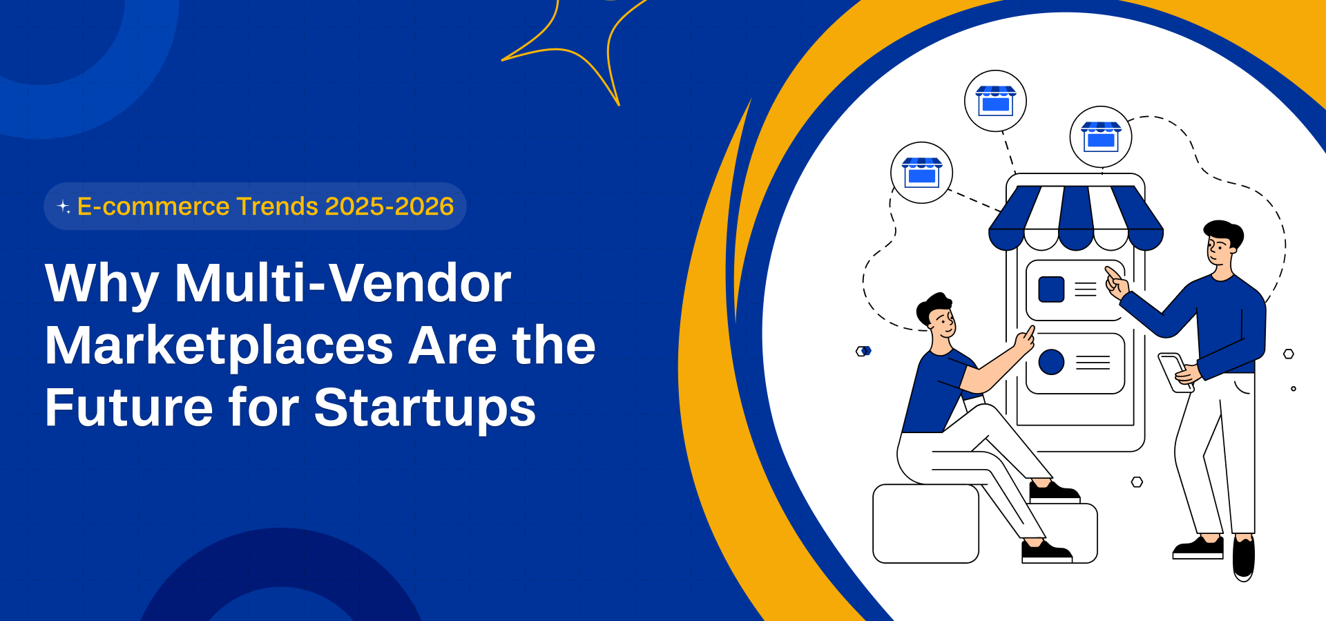 E-commerce Trends 2025–2026: Why Multi-Vendor Marketplaces Are the Future for Startups