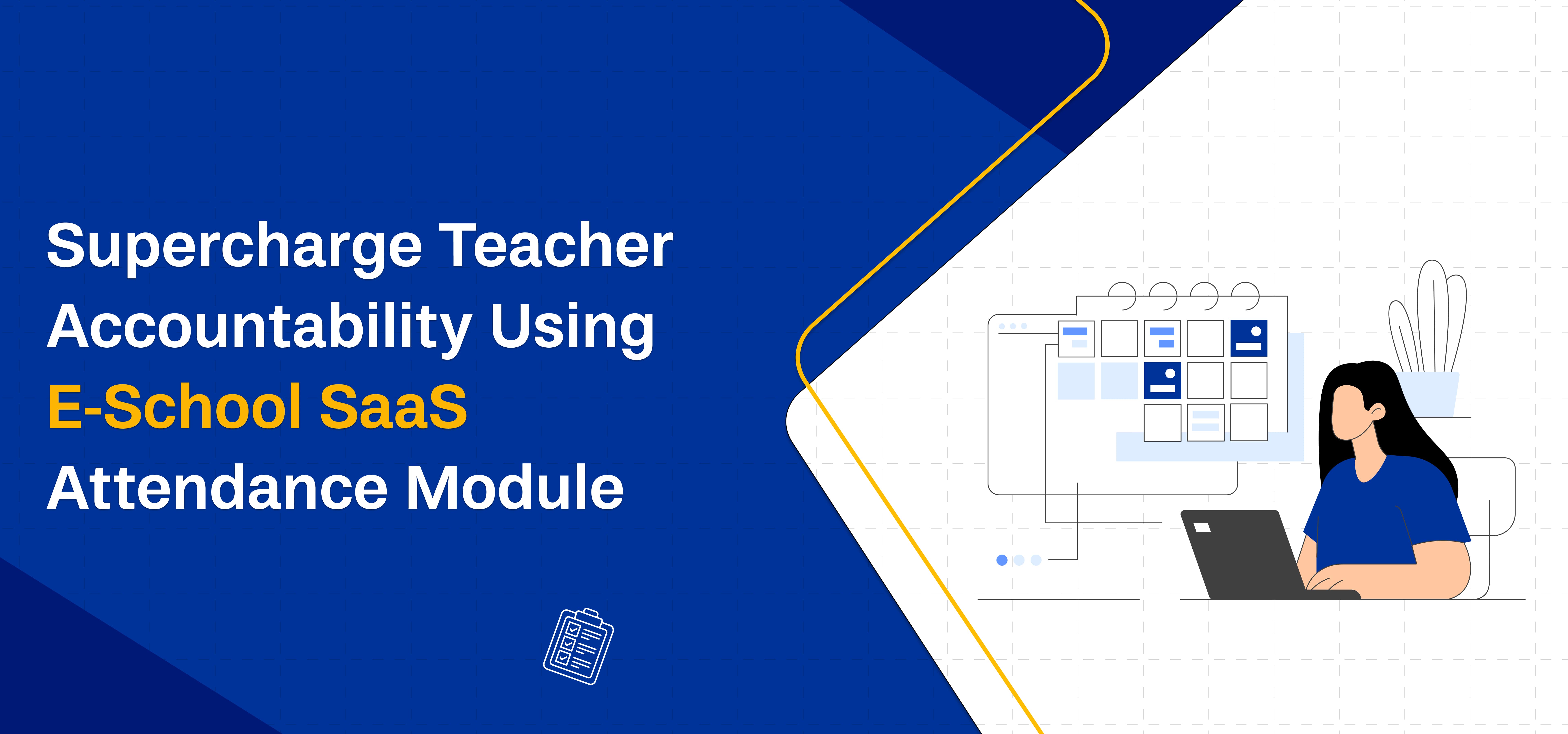 Supercharge Teacher Accountability Using eSchool SaaS Attendance Module