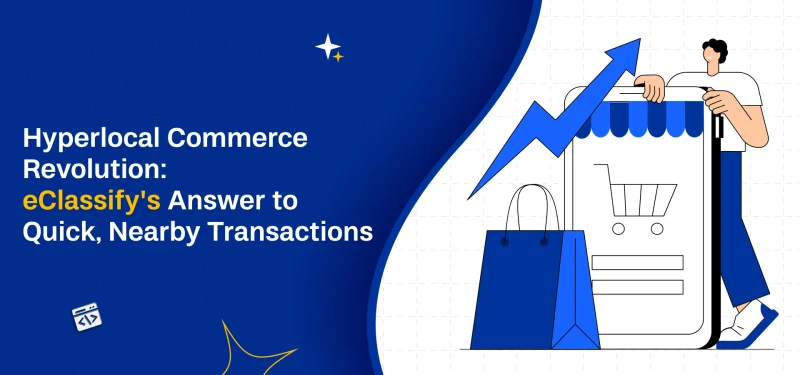 Hyperlocal Commerce Revolution: eClassify's Answer to Quick, Nearby Transactions