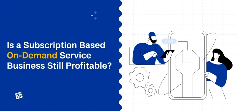 Is a Subscription-Based On-Demand Service Business Still Profitable?