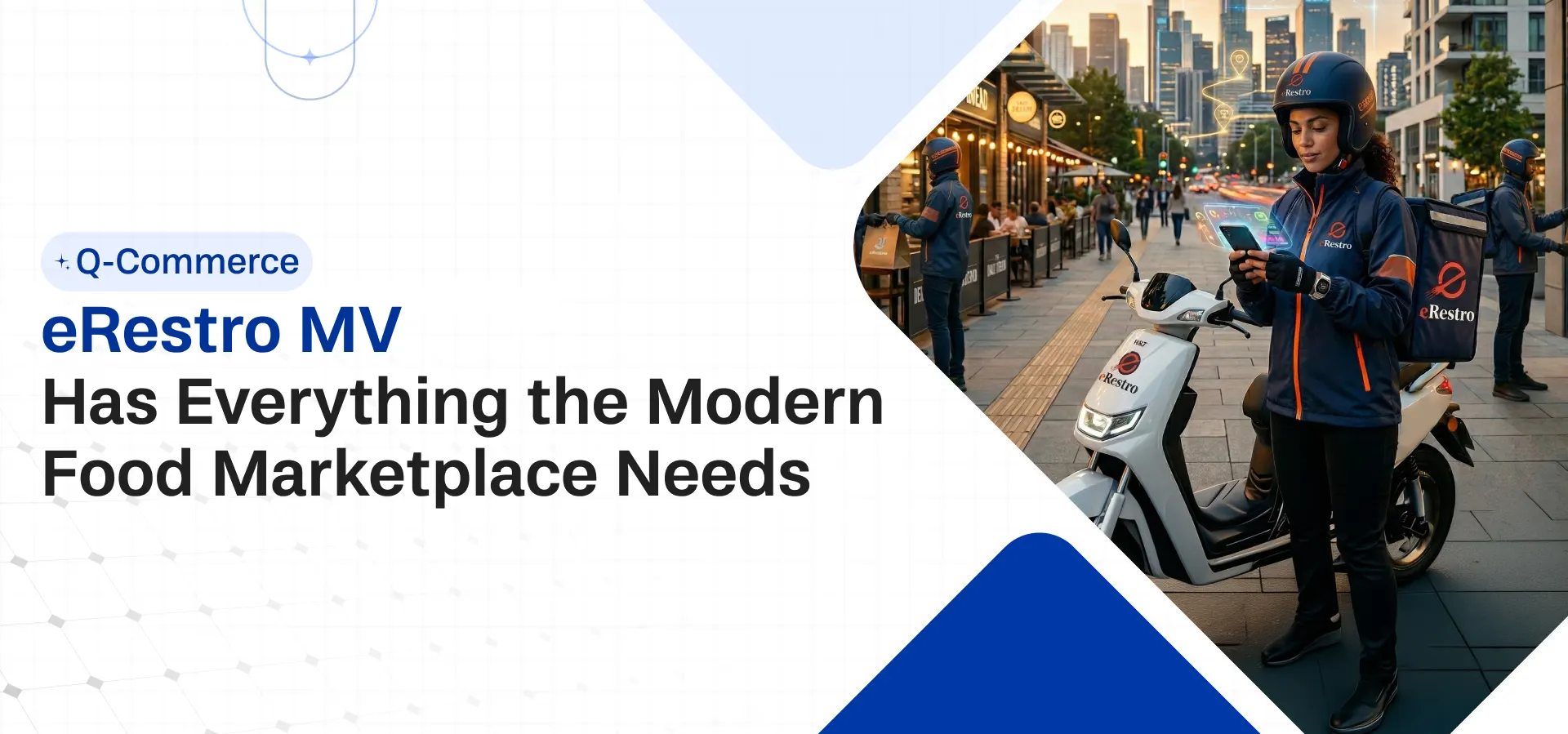 Q-Commerce, Rider Apps & Real-Time Tracking eRestro MV Has Everything the Modern Food Marketplace Needs
