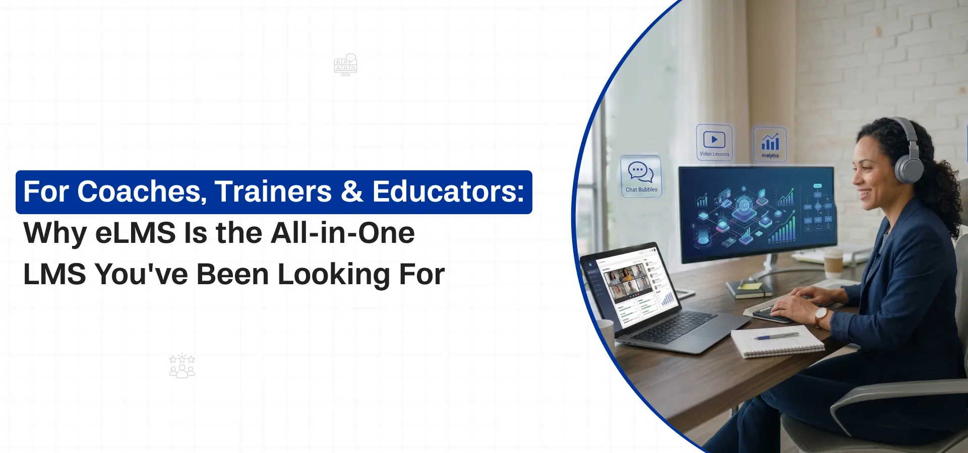 For Coaches, Trainers & Educators: Why eLMS Is the All-in-One LMS You've Been Looking For
