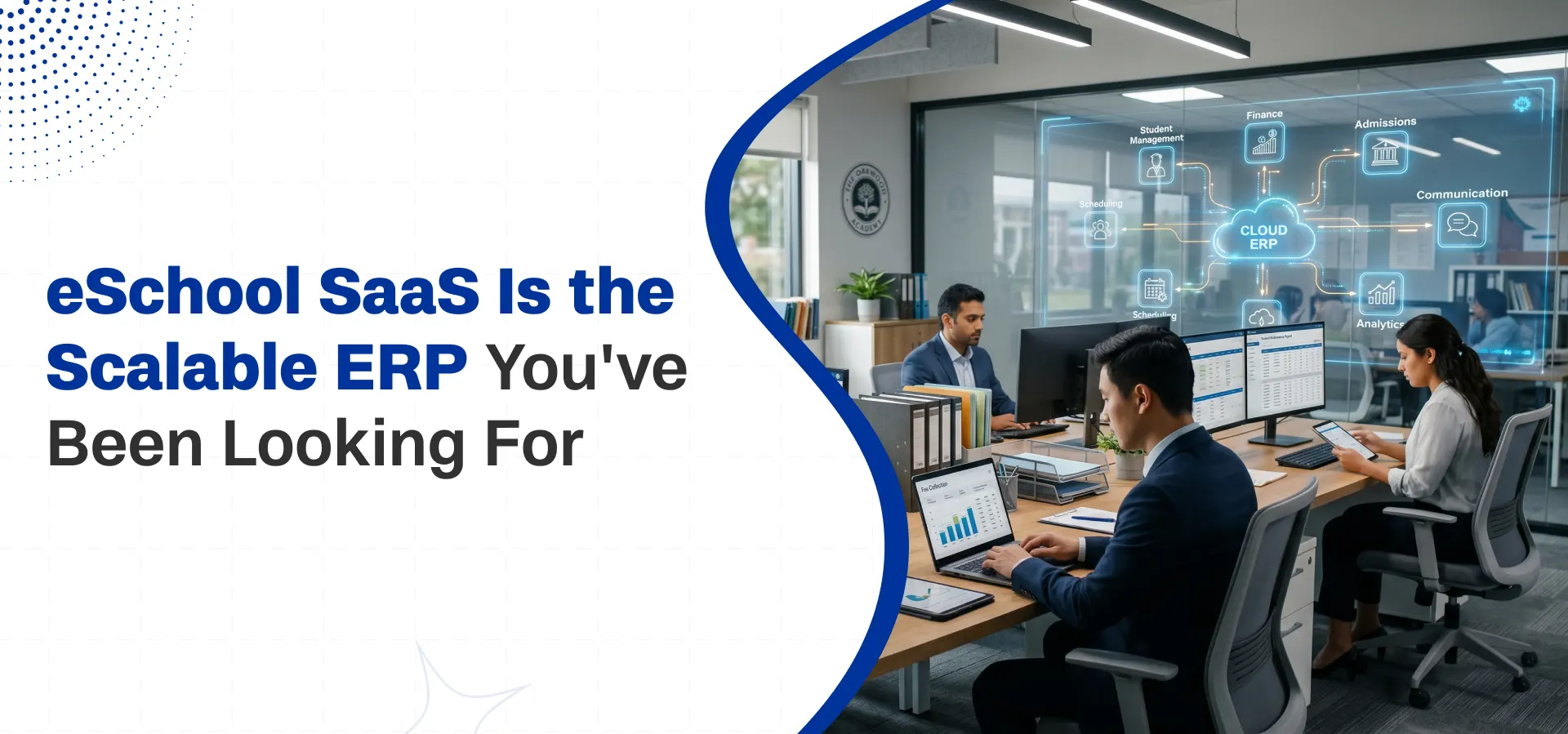 Stop Managing Schools with Spreadsheets eSchool SaaS Is the Scalable ERP You've Been Looking For